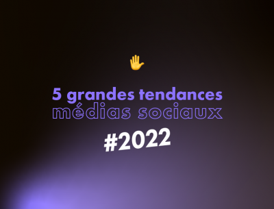 5 grandes tendances social média 2022