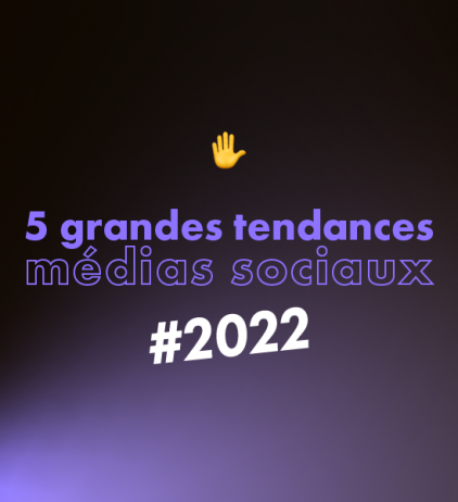 5 grandes tendances social média 2022