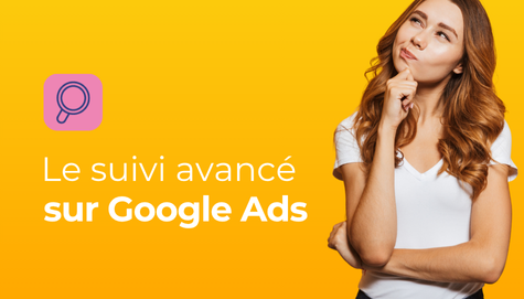 Les conversions améliorées sur Google Ads : comment et pourquoi les utiliser ?